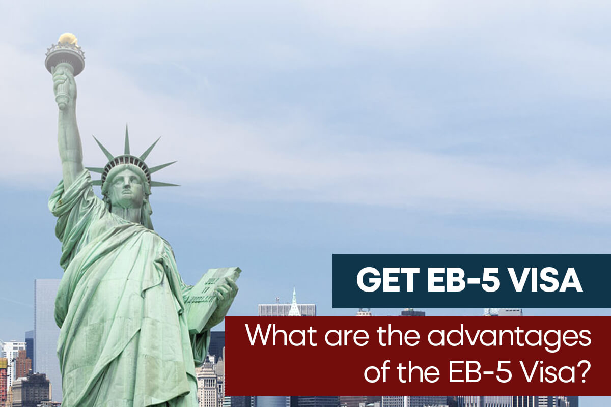 What are the Advantages of the EB-5 Visa?